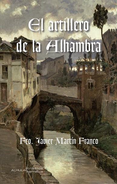 ARTILLERO DE LA ALHAMBRA, EL | 9788412117721 | MARTÍN FRANCO, FRANCISCO JAVIER