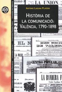 HISTÒRIA DE LA COMUNICACIÓ: VALÈNCIA, 1790-1898 | 9788437049472 | LAGUNA PLATERO, ANTONIO