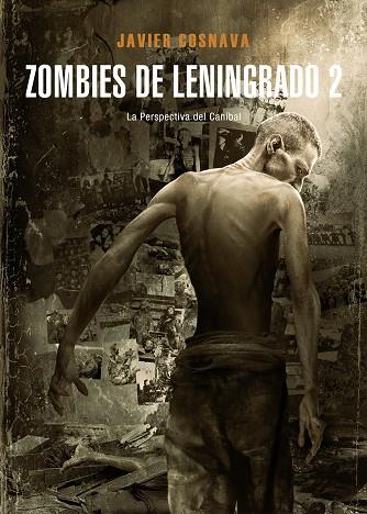 ZOMBIES DE LENINGRADO 02 : LA PERSPECTIVA DEL CANÍBAL | 9788416961269 | COSNAVA, JAVIER