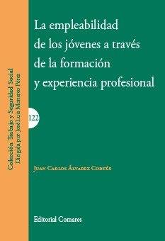 EMPLEABILIDAD DE LOS JOVENES A TRAVES DE LA FORMACION Y EXPERIENCIA | 9788490458570 | ALVAREZ CORTES, JUAN CARLOS