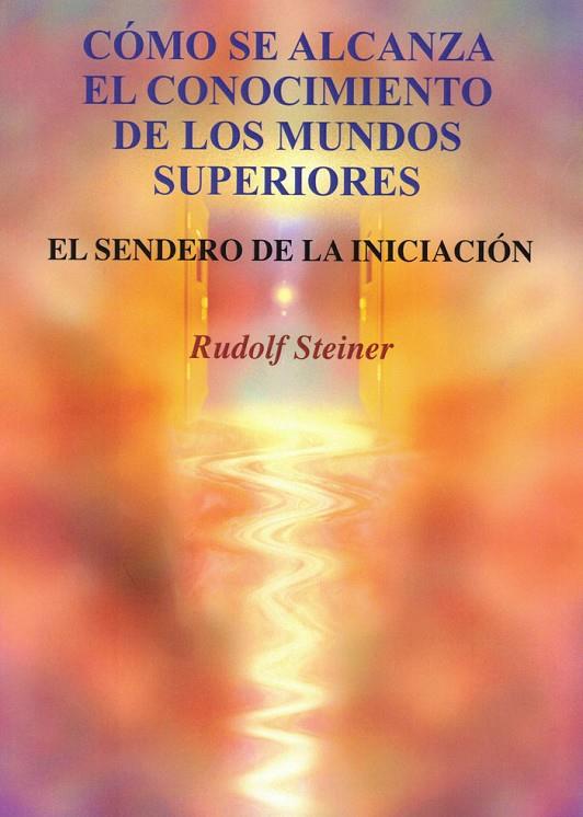 CÓMO SE ALCANZA EL CONOCIMIENTO DE LOS MUNDOS SUPERIORES | 9788412159998 | STEINER, RUDOLF