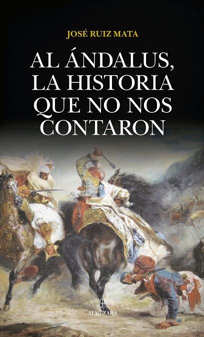 AL ÁNDALUS, LA HISTORIA QUE NO NOS CONTARON | 9788417229795 | RUIZ MATA, JOSÉ