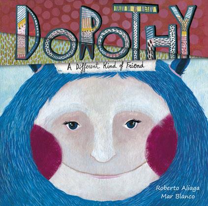 DOROTHY A DIFFERENT KIND OF FRIEND | 9788415619819 | ALIAGA, ROBERTO