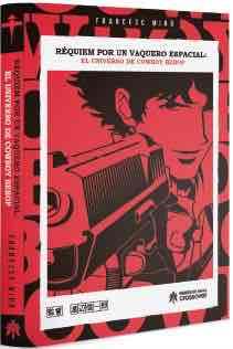 REQUIEM POR UN VAQUERO ESPACIAL. EL UNIVERSO DE COWBOY BEBOP | 9788419084781 | MIRÓ, FRANCESC