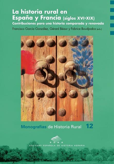 HISTORIA RURAL EN ESPAÑA Y FRANCIA (SIGLOS XVI-XIX), LA | 9788416515585