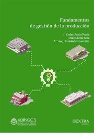 FUNDAMENTOS DE GESTIÓN DE LA PRODUCCIÓN | 9788417946302 | FERNÁNDEZ GONZÁLEZ, ARTURO J.