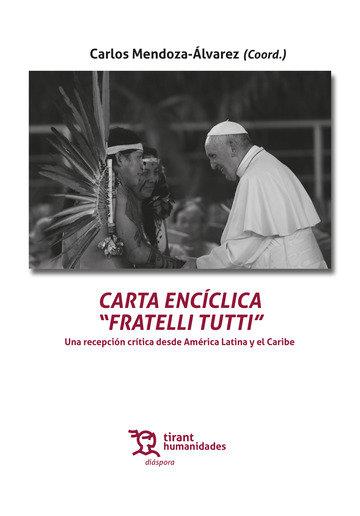 CARTA ENCICLICA "FRATELLI TUTTI". UNA RECEPCIÓN CRÍTICA DESDE AMÉRICA LATINA Y EL CARIBE | 9788418802768 | MENDOZA ALVAREZ, CARLOS