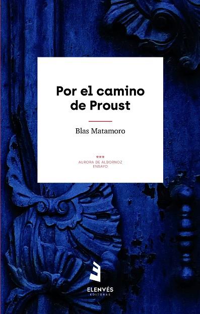 POR EL CAMINO DE PROUST | 9788412345865 | MATAMORO, BLAS