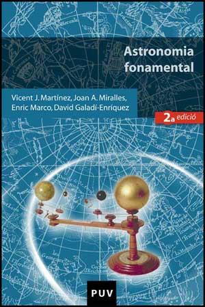 ASTRONOMIA FONAMENTAL (2A EDICIÓ) | 9788437068961 | GALADÍ-ENRÍQUEZ, DAVID / MARCO SOLER, ENRIC / MARTÍNEZ, VICENT J. / MIRALLES, JOAN ANTONI