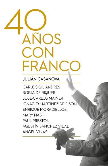 CUARENTA AÑOS CON FRANCO, LOS | 9788498927917 | CASANOVA, JULIÁN