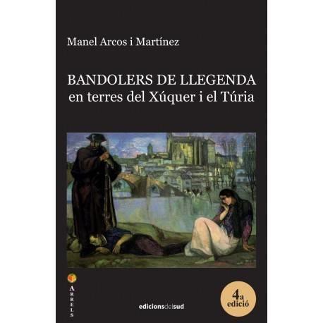 BANDOLERS DE LLEGENDA EN TERRES DEL XÚQUER I EL TÚRIA | 9788494828331 | ARCOS I MARTÍNEZ, MANEL