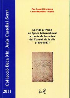 VIDA A TREMP EN ÈPOCA BAIXMEDIEVAL A TRAVÉS DE LES ACTES DEL CONSELL DE LA VILA (1476-1517), LA | 9788494273063 | CASTELL GRANADOS, PAU / MUNTANER I ALSINA, CARME