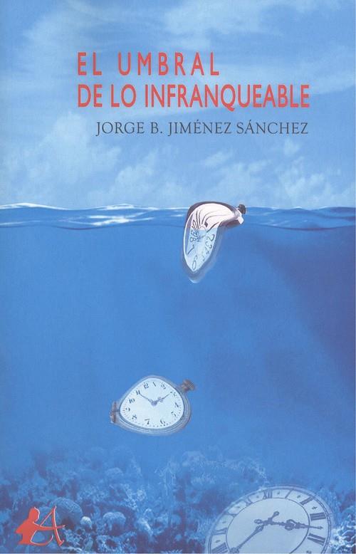 UMBRAL DE LO INFRANQUEABLE, EL | 9788417961947 | JIMÉNEZ SÁNCHEZ, JORGE B.