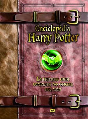 ENCICLOPÈDIA HARRY POTTER : LA PRIMERA GUIA COMPLETA NO OFICIAL DEL MÓN | 9788496767836 | GRACIA, CARLA