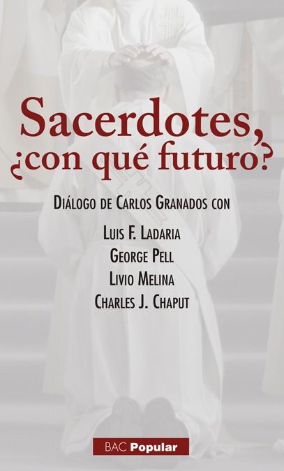 SACERDOTE ¿CON QUE FUTURO? | 9788422019411 | LADARIA, LUIS F. - PELL, GEORGE - MELINA, LIVIO - CHAPUT, CHARLES