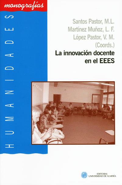 INNOVACIÓN DOCENTE EN EL EEES, LA | 9788482409245 | MARTÍNEZ MUÑOZ, LUIS FERNANDO / SANTOS PASTOR, MARÍA LUISA. / LÓPEZ PASTOR, VÍCTOR M.