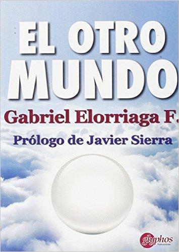 OTRO MUNDO, EL | 9788494305658 | ELORRIAGA FERNÁNDEZ, GABRIEL