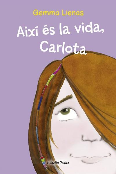 AIXÍ ÉS LA VIDA, CARLOTA | 9788499320335 | LIENAS, GEMMA