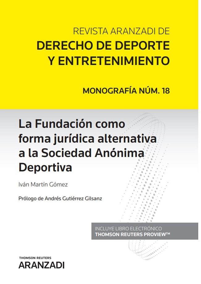 FUNDACIÓN COMO FORMA JURÍDICA ALTERNATIVA A LA SOCIEDAD ANÓNIMA DEPORTIVA, LA | 9788413910635 | MARTÍN GÓMEZ, IVÁN