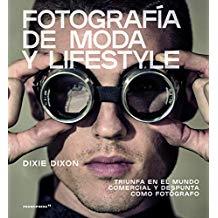FOTOGRAFÍA DE MODA Y LIFESTYLE | 9788417412067 | DIXON, DIXIE