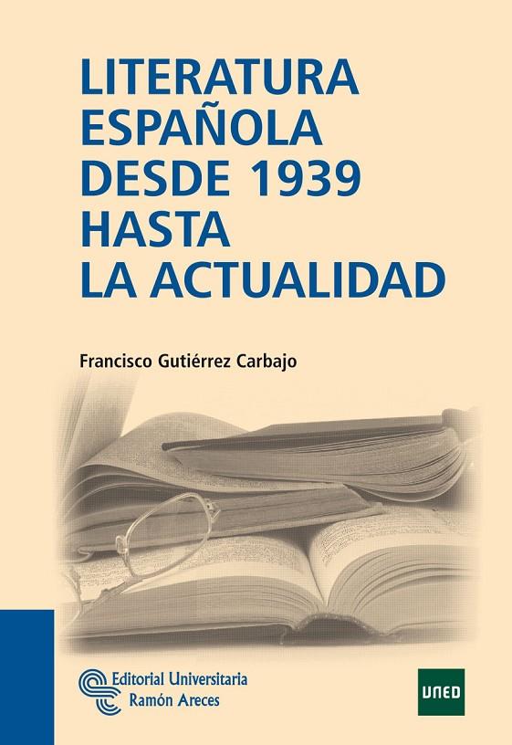 LITERATURA ESPAÑOLA DESDE 1939 HASTA LA ACTUALIDAD | 9788499610214 | GUTIÉRREZ CARBAJO, FRANCISCO