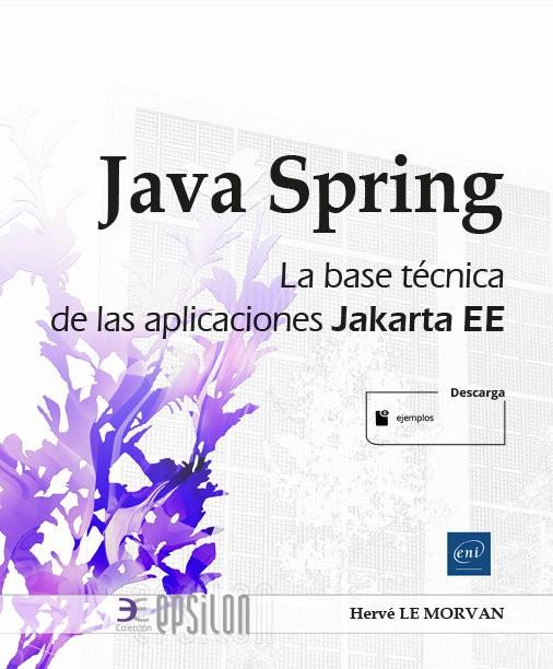 JAVA SPRING LA BASE TECNICA DE LAS APLICACIONES JAKARTA EE | 9782409041082 | LE MORVAN, HERVE