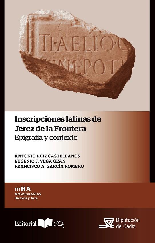 INSCRIPCIONES LATINAS DE JEREZ DE LA FRONTERA | 9788498285819 | RUIZ CASTELLANOS, ANTONIO / VEGA GEÁN, EUGENIO J. / GARCÍA ROMERO, FRANCISCO A.