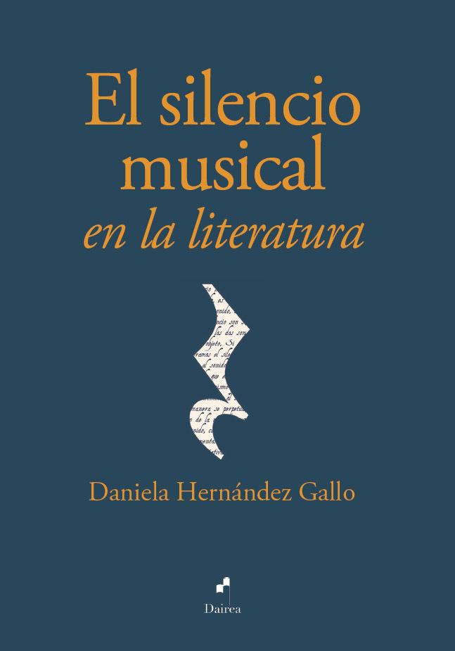 SILENCIO MUSICAL EN LA LITERATURA, EL | 9788412830712 | HIERNÁNDEZ GALLO, DANIELA