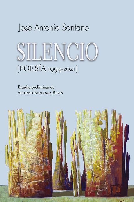 SILENCIO (POESÍA 1994-2021) | 9788412412499 | SANTANO, JOSÉ ANTONIO