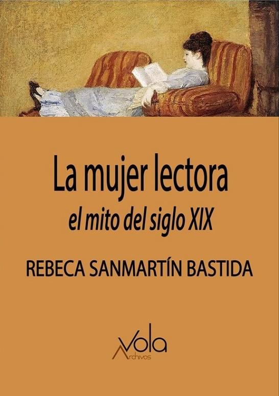 MUJER LECTORA, LA : EL MITO DEL SIGLO XIX | 9788494948572 | SANMARTIN BASTIDA, REBECA