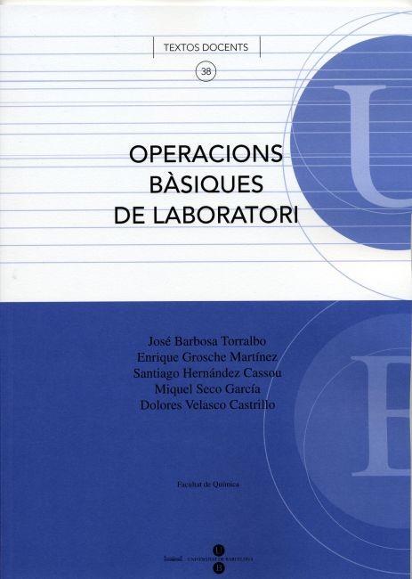 OPERACIONS BÀSIQUES DE LABORATORI | 9788447529520 | VELASCO CASTRILLO, MARIA DOLORS / BARBOSA TORRALBO, JOSÉ / GROSCHE MARTINEZ, ENRIQUE / HERNANDEZ CAS