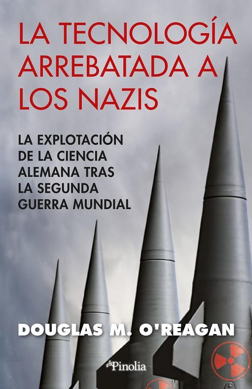 TECNOLOGÍA ARREBATADA A LOS NAZIS, LA | 9788418965906 | O'REAGAN, DOUGLAS M.