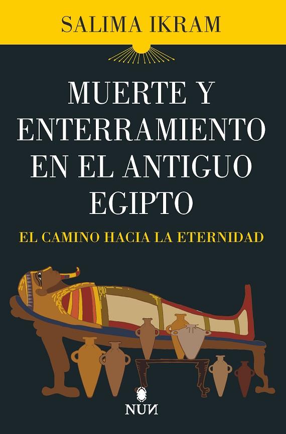 MUERTE Y ENTERRAMIENTO EN EL ANTIGUO EGIPTO | 9788418648762 | IKRAM, SALIMA