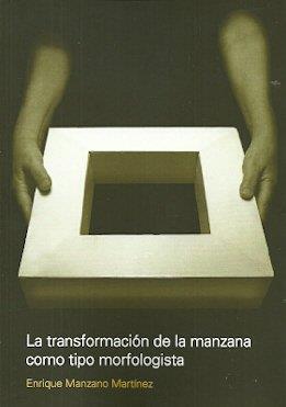 TRANSFORMACION DE LA MANZANA COMO TIPO MORFOLOGISTA, LA | 9781643603056 | MANZANO MARTINEZ, ENRIQUE