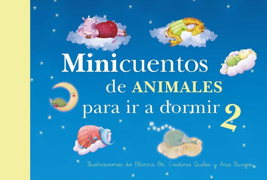 MINICUENTOS DE ANIMALES PARA IR A DORMIR 2 | 9788448844448 | BK, BLANCA / BURGOS, ANA / QUILES, CRISTINA