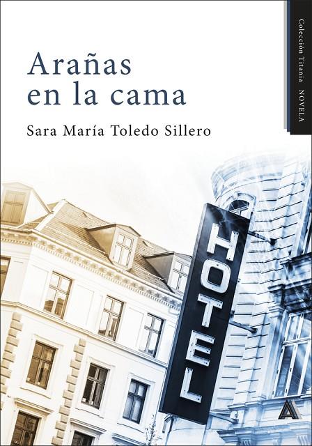 ARAÑAS EN LA CAMA | 9788410374058 | TOLEDO SILLERO, SARA MARÍA