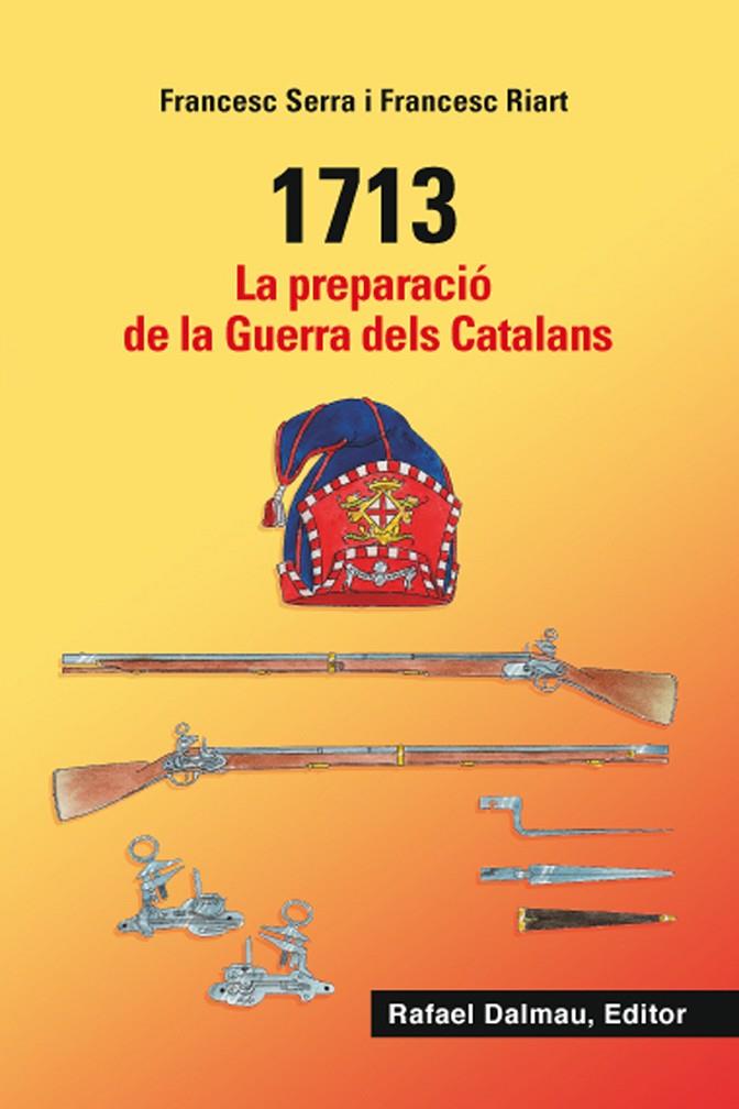 1713. LA PREPARACIÓ DE LA GUERRA DELS CATALANS | 9788423208548 | SERRA I SELLARÉS, FRANCESC / RIART I JOU, FRANCESC