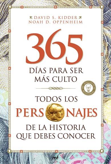 TODOS LOS PERSONAJES DE LA HISTORIA QUE DEBES CONOCER. 365 DÍAS PARA SER MÁS CUL | 9788427041189 | KIDDER, DAVID S. / OPPENHEIM, NOAH D.