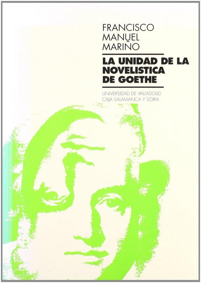 UNIDAD EN LA NOVELISTICA DE GOETHE, LA | 9788477623106 | MARIÑO GOMEZ, FRANCISCO MANUEL