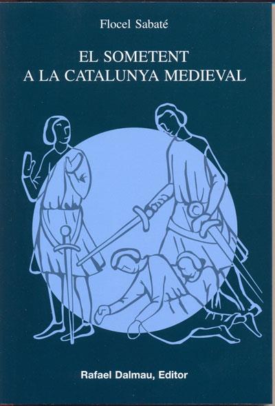 SOMETENT A LA CATALUNYA MEDIEVAL, EL | 9788423207121 | SABATÉ I CURULL, FLOCEL