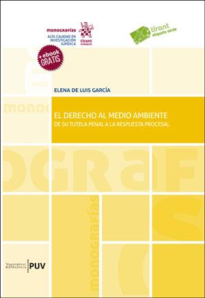 DERECHO AL MEDIO AMBIENTE, EL : DE SU TUTELA PENAL A LA RESPUESTA PROCESAL | 9788491343769 | DE LUIS GARCÍA, ELENA