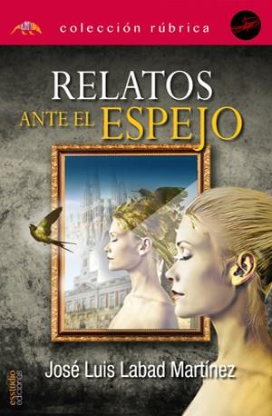 RELATOS ANTE EL ESPEJO. ENCUENTROS ENTRE FANTASÍAS Y REALIDA | 9788418845079 | LABAD MARTÍNEZ, JOSÉ LUIS