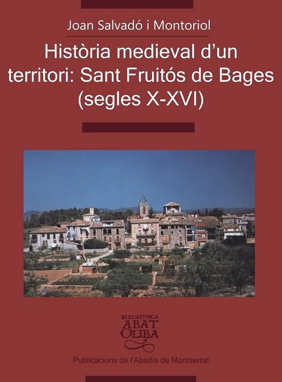 HISTÒRIA MEDIEVAL D'UN TERRITORI: SANT FRUITOS DE BAGES (SEGLES X-XVI) | 9788484155270 | SALVADÓ I MONTORIOL, JOAN