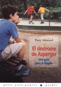 SÍNDROME DE ASPERGER, EL : UNA GUÍA PARA LA FAMILIA | 9788449312854 | ATTWOOD, TONY