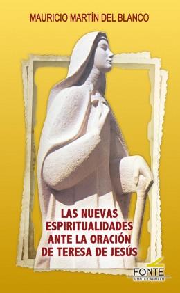 NUEVAS ESPIRITUALIDADES ANTE LA ORACION DE TERESA DE JESÚS, LAS | 9788418303296 | MARTIN DEL BLANCO, MAURICIO