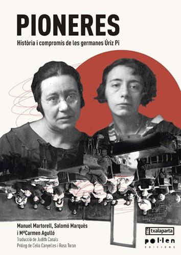 PIONERES. HISTÒRIA I COMPROMÍS DE LES GERMANES ÚRIZ PI | 9788416828685 | MARTORELL, MANUEL / MARQUÈS, SALOMÓ / AGULLÓ, M.ª CARMEN