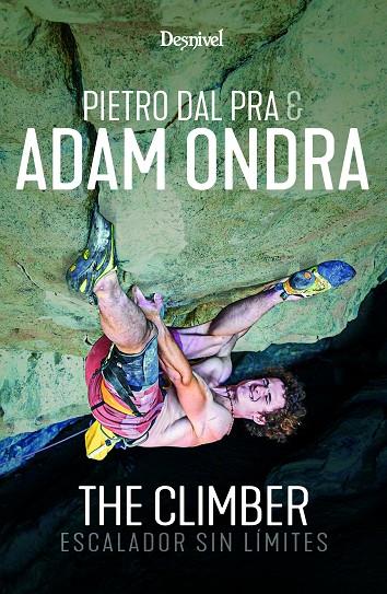 CLIMBER, THE. ESCALADOR SIN LIMITES | 9788498296945 | DEL PRA, PIETRO / ONDRA, ADAM