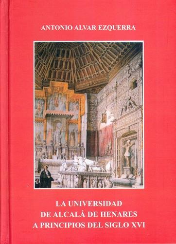 UNIVERSIDAD DE ALCALÁ DE HENARES A PRINCIPIOS DEL S. XVI, LA | 9788481387957 | ALVAR EZQUERRA, ANTONIO