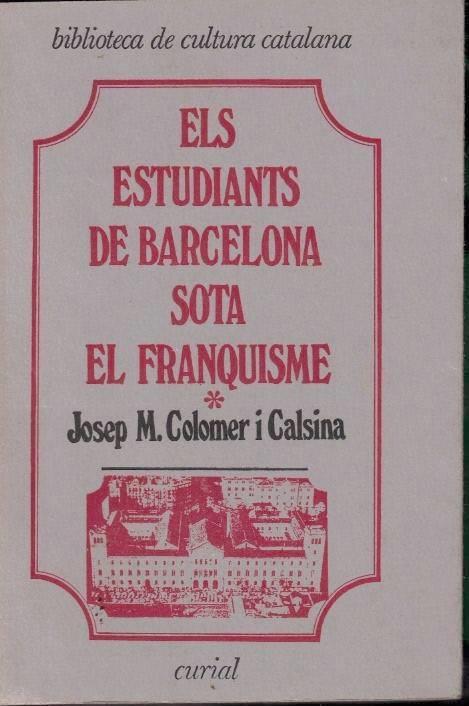 ESTUDIANTS DE BARCELONA SOTA EL FRANQUISME, VOL. I, ELS | 9788472561465 | COLOMER I CALSINA, JOSEP M.