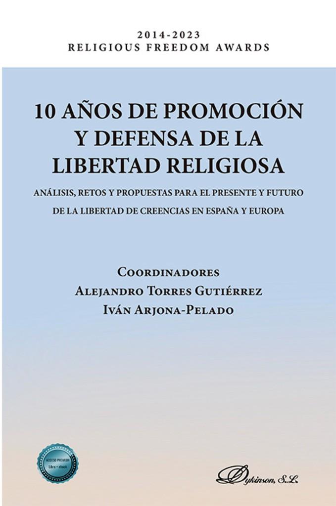 10 AÑOS DE PROMOCIÓN Y DEFENSA DE LA LIBERTAD RELIGIOSA | 9788410702899